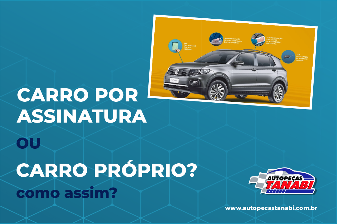 Carro por assinatura X Carro próprio. O que compensa mais?